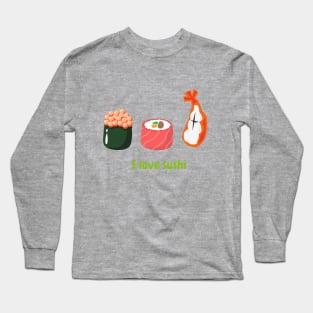 I Love Sushi Long Sleeve T-Shirt